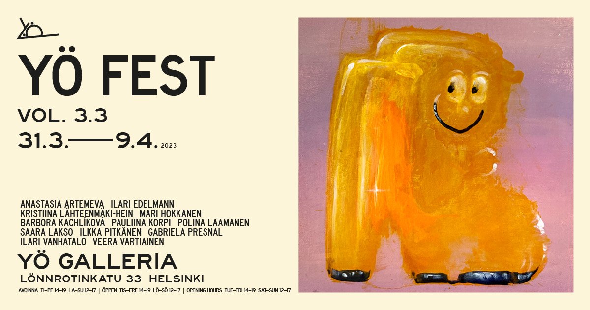Yö Fest vol. 3.3 ryhmänäyttely “Häppi shuu” 31.3.-9.4.2023 Yö Galleria